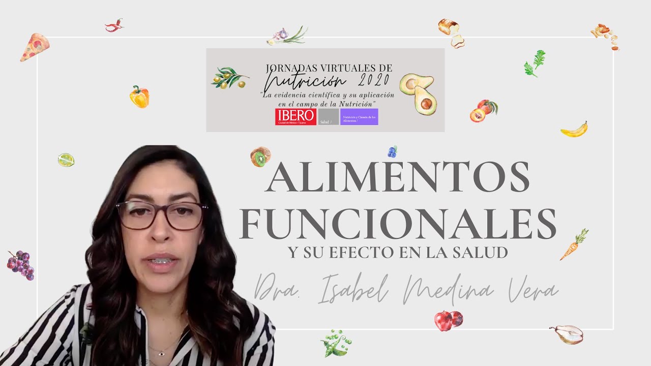 Alimentos funcionales y su efecto en la salud - Dra. Isabel Medina Vera