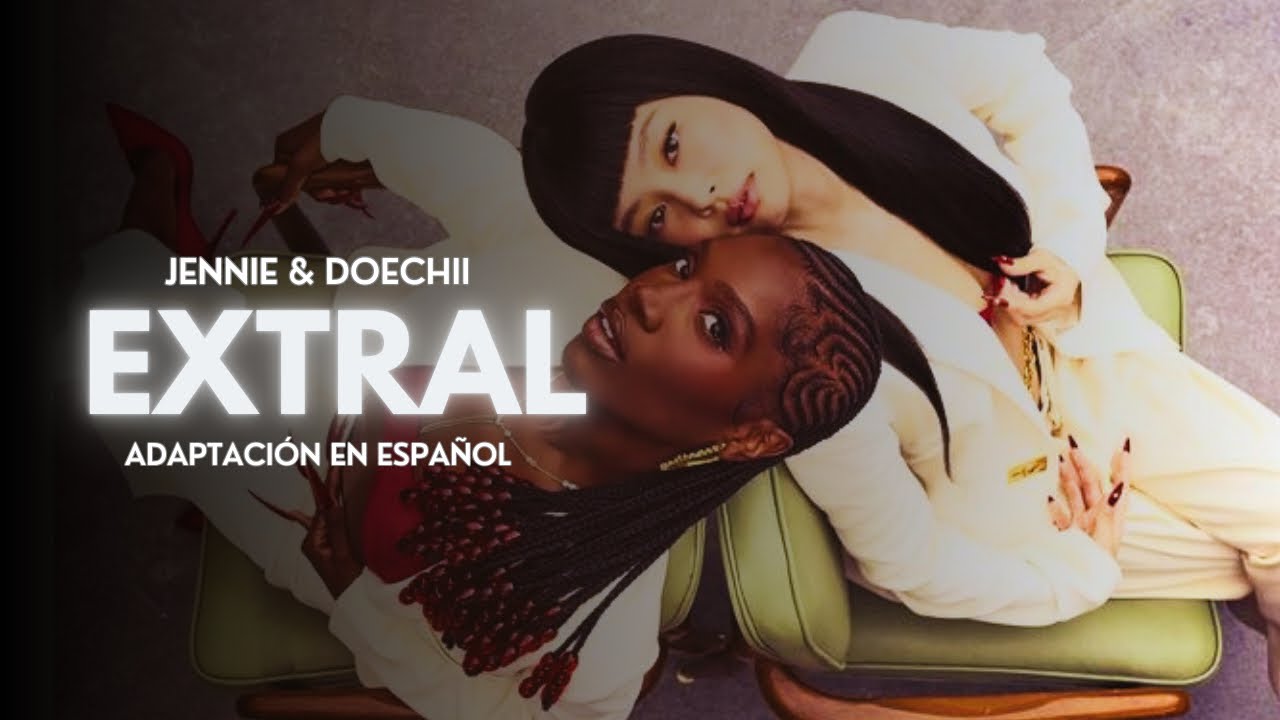 JENNIE & Doechii - ExtraL | Adaptaci&oacute;n para cover en espa&ntilde;ol