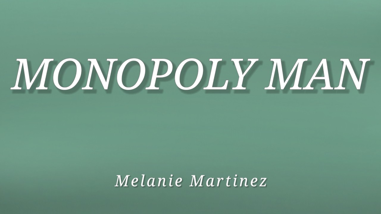Melanie Martinez - MONOPOLY MAN (Lyrics)