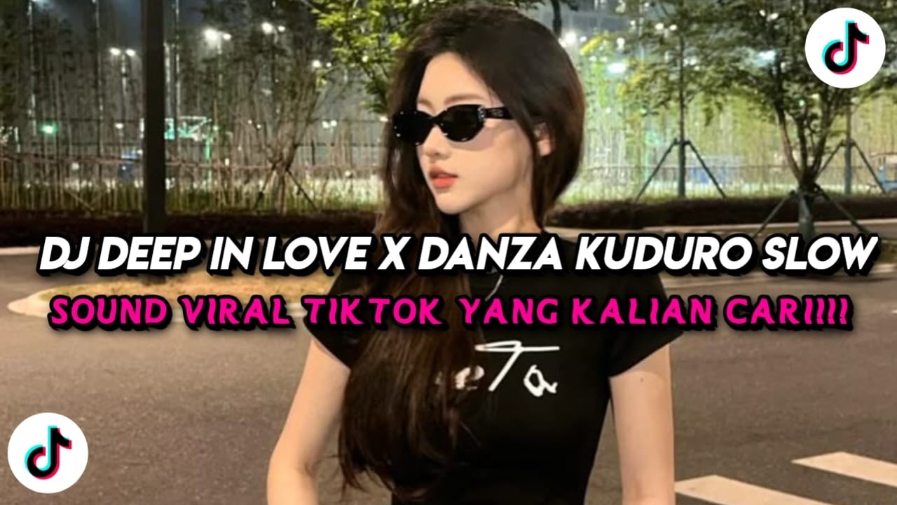 DJ DEEP IN LOVE X DANZA KUDURO SLOW FULL SONG TIKTOK TERBARU