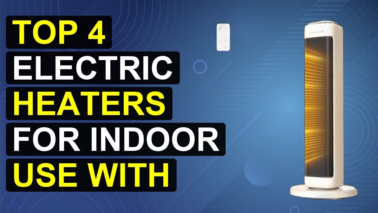 Top 4 Electric Heaters For Indoor Use With Thermostat And Remote | Smart Indoor Electric Heaters Wit