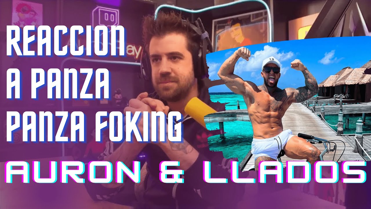 Auron Play reanciona & Llados Panza panza foking