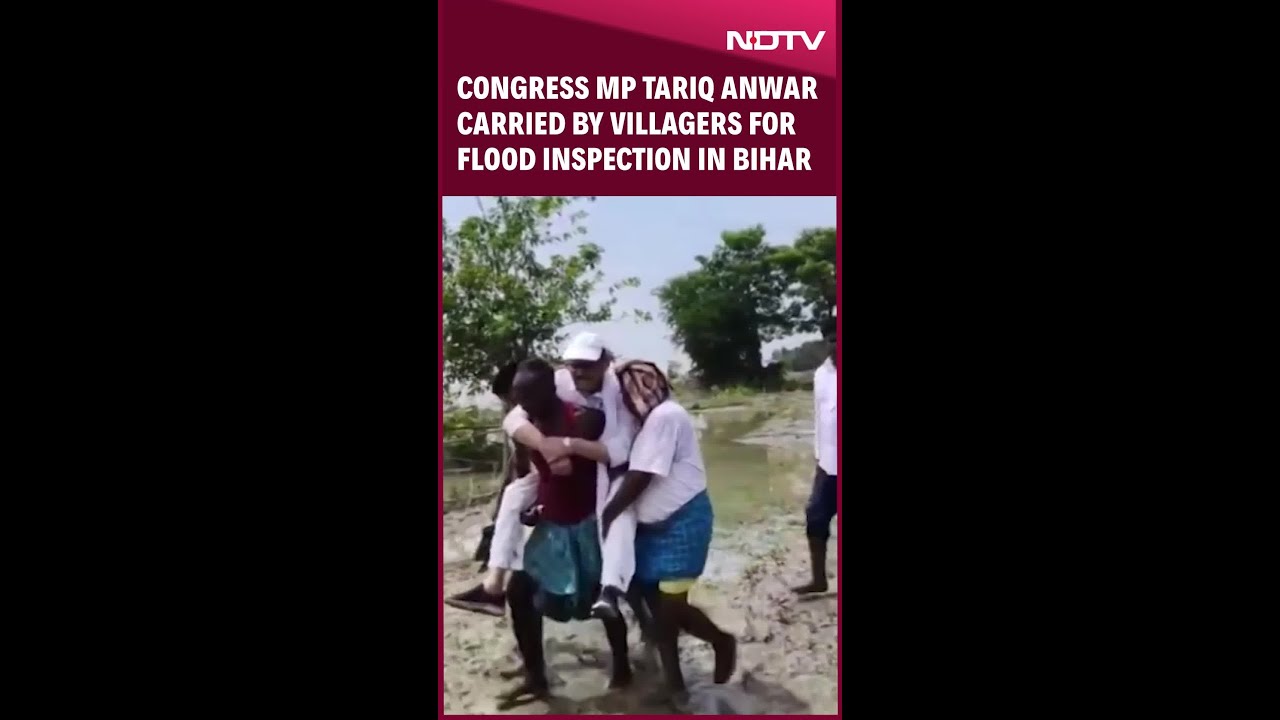 Congress MP Tariq Anwar Carried By Villagers For Flood Inspection In Bihar
