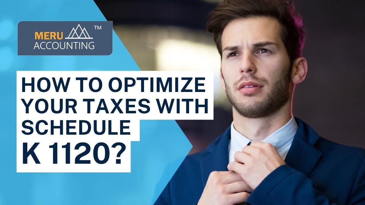 How to Optimize Your Taxes with Schedule K 1120 | Meru Accounting | Schedule K 1120