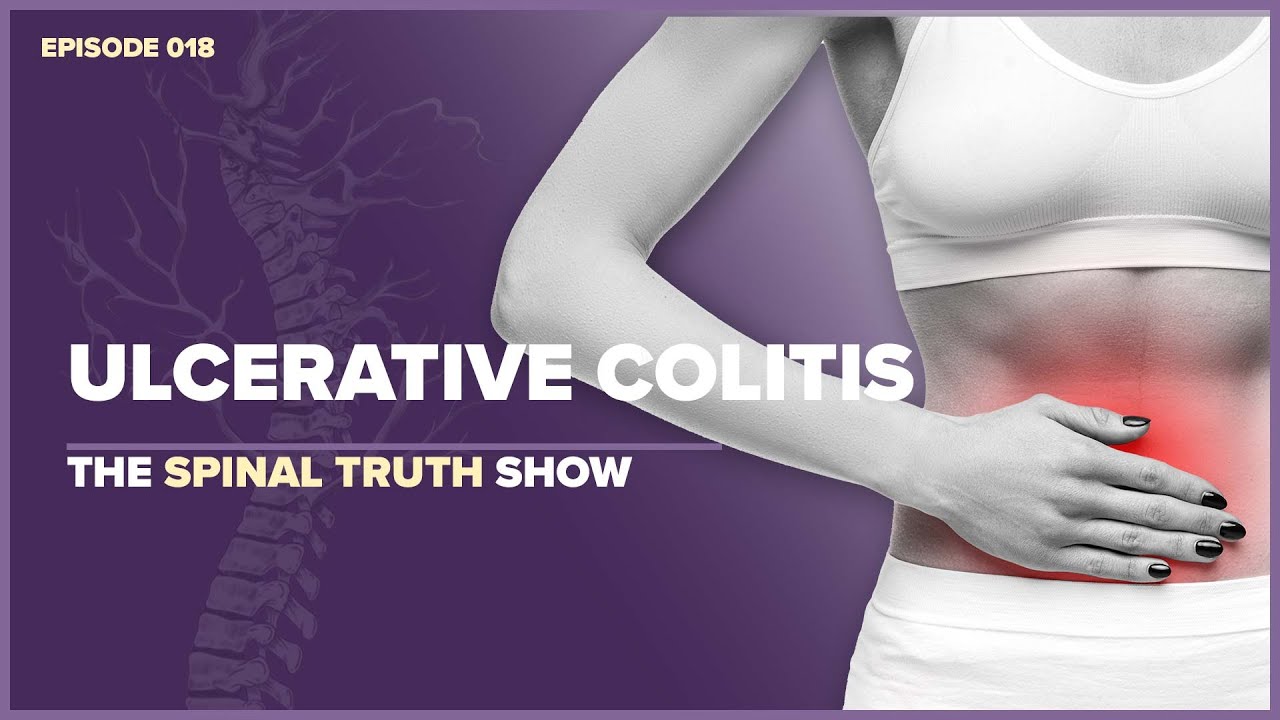 The Spinal Truth Show #018 - Ulcerative Colitis