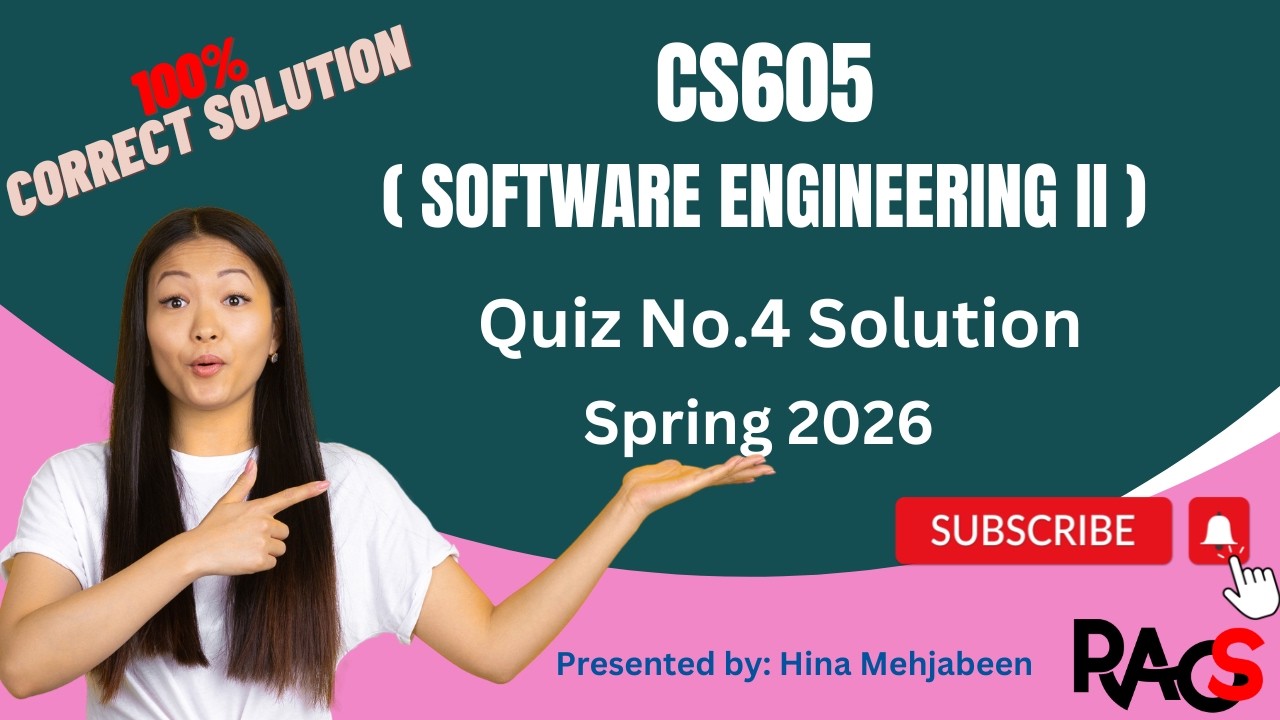 CS605 (Software Engineering II) Quiz No.4 Solution Spring 2026 - By Rare Academy of Science