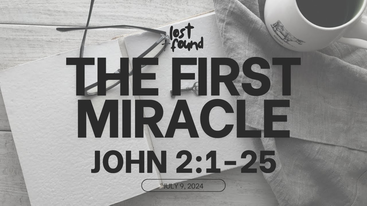 The First Miracle | Lost & Found Meetup | John 2:1-25