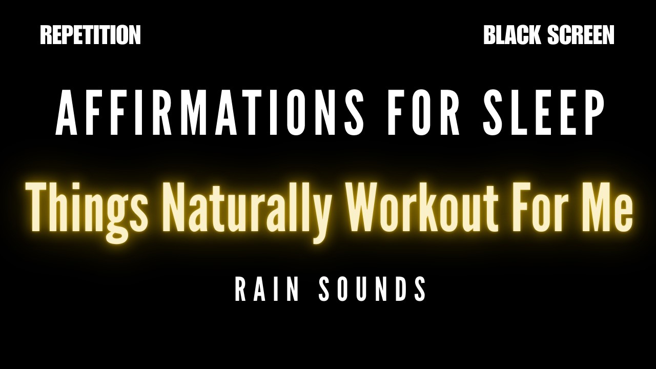 Gentle affirmations to calm your nerves - Things Naturally Workout For Me  (Sleep, Rain Sounds)