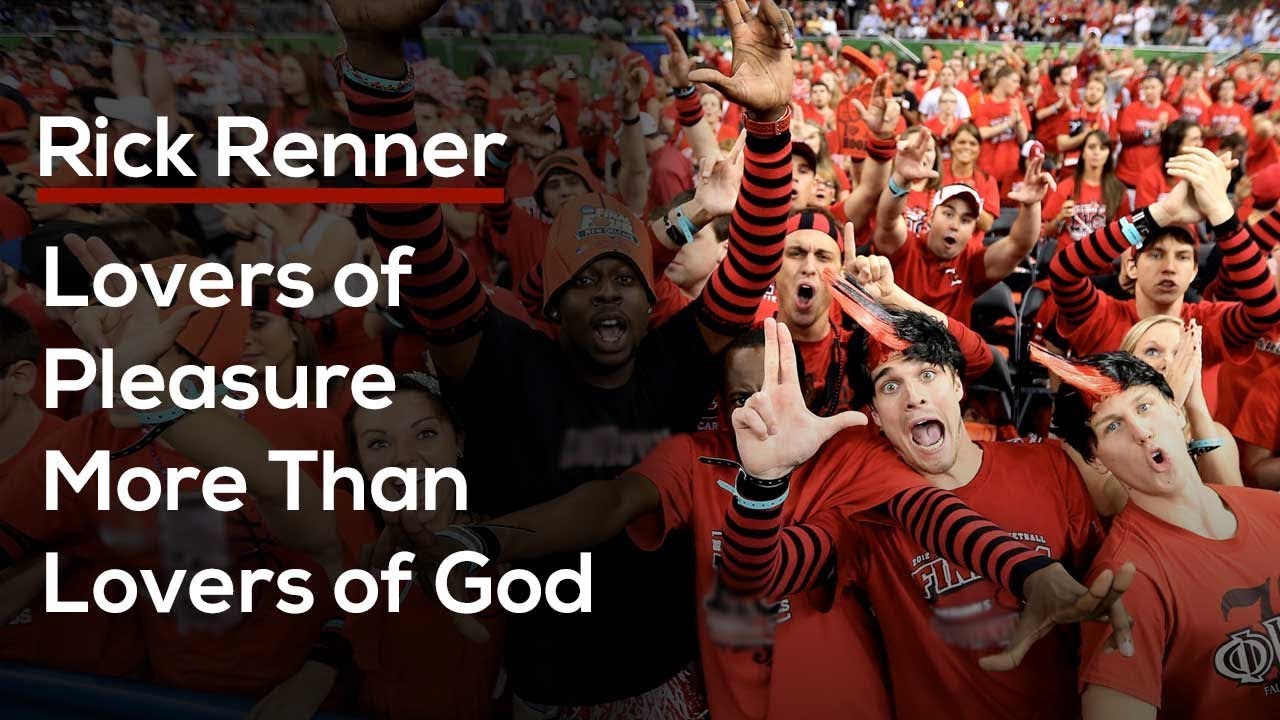 Lovers of Pleasure More Than Lovers of God