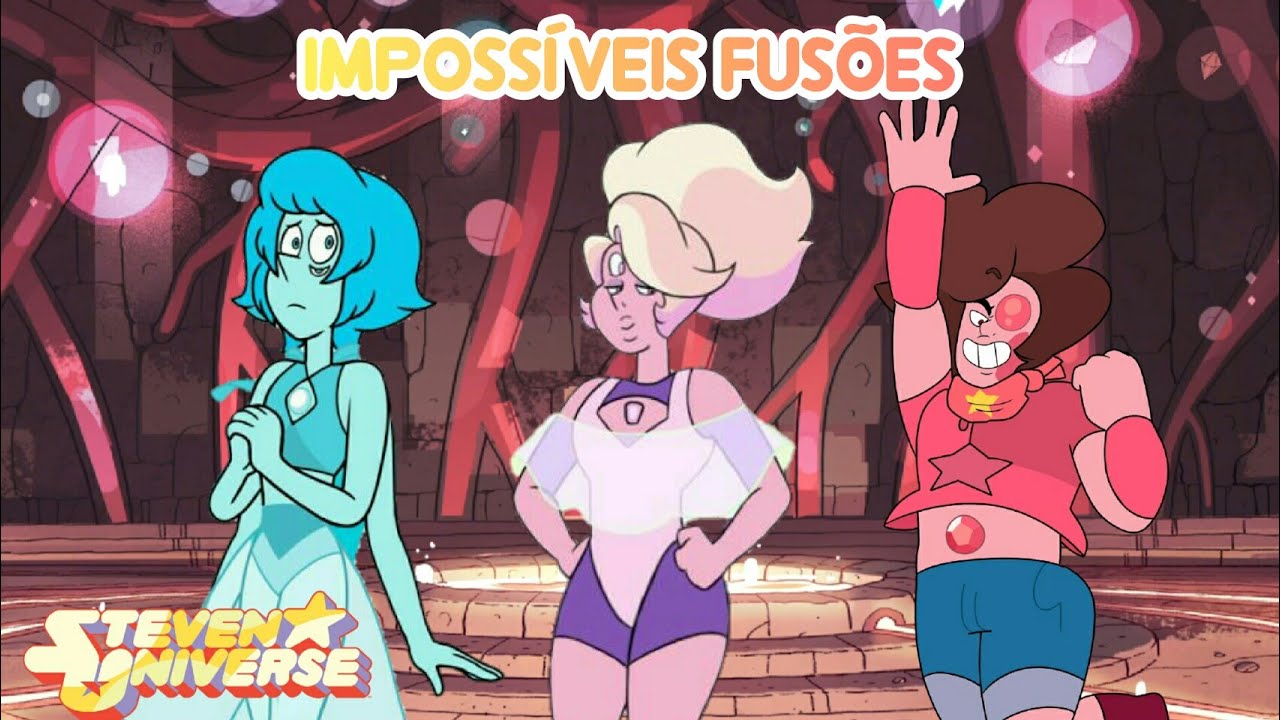 IMPOSS&Iacute;VEIS FUS&Otilde;ES DE STEVEN UNIVERSO