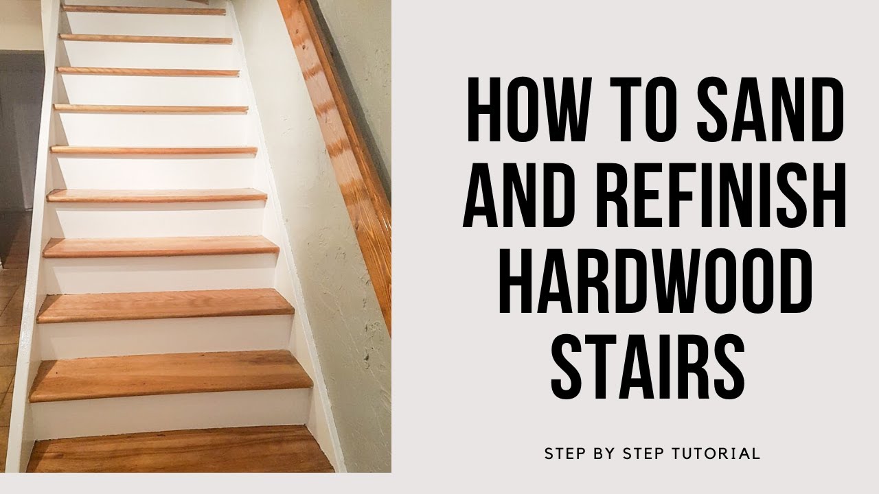 How to Sand & Refinish Hardwood Stairs