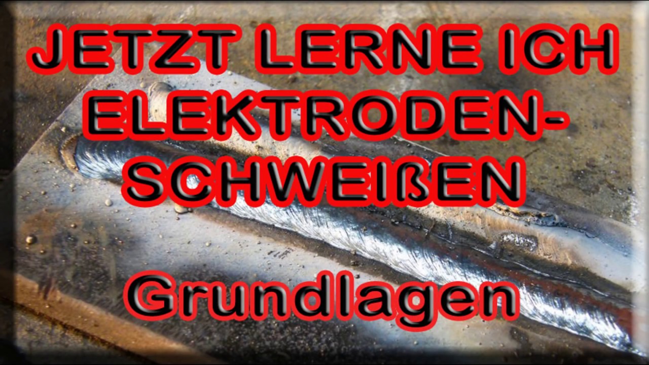 Jetzt lerne ich Elektroden-Schweißen / Grundlagen