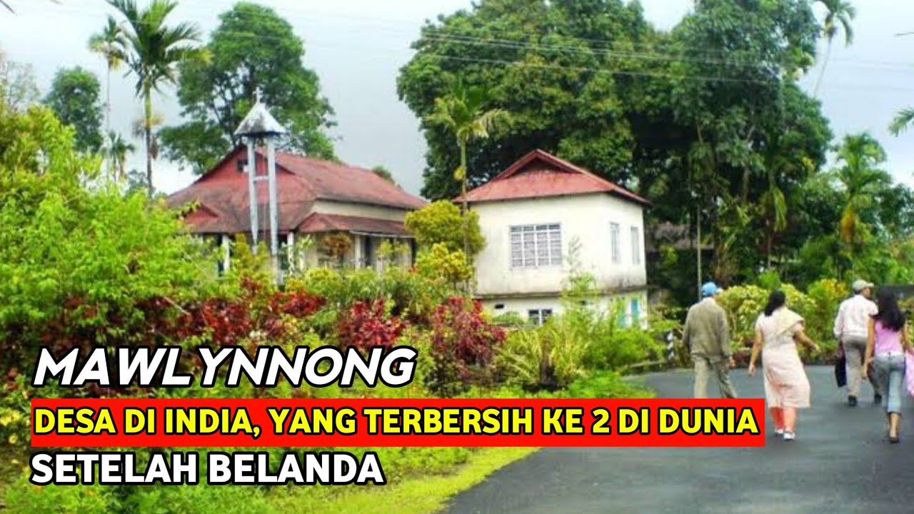 Desa Terbersih di Asia! Mawlynnong India, Surga Kecil yang Viral