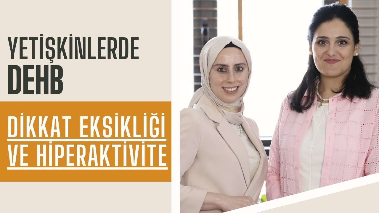 Unutkanlık mı, Dikkat Eksikliği mi? Yetişkinlerde Dikkat Eksikliği ve Hiperaktivite Bozukluğu (DEHB)