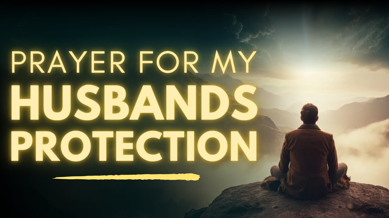 Powerful Prayer for Husband's Protection, Health and Courage