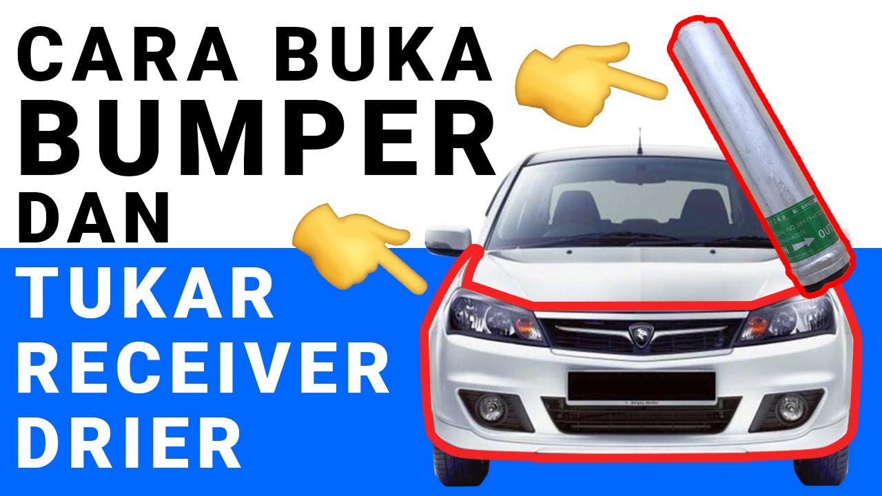 Cara Buka Bumper & Tukar Receiver Drier Proton Saga FLX