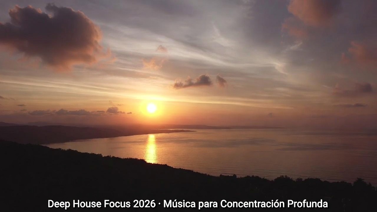 Deep House Focus 2026 🌅 Música para Concentración Profunda | 1 Hora de Deep Work + Amanecer