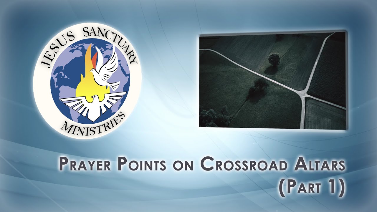 Prayer Points on Crossroad Altars (Part 1) - JSTV