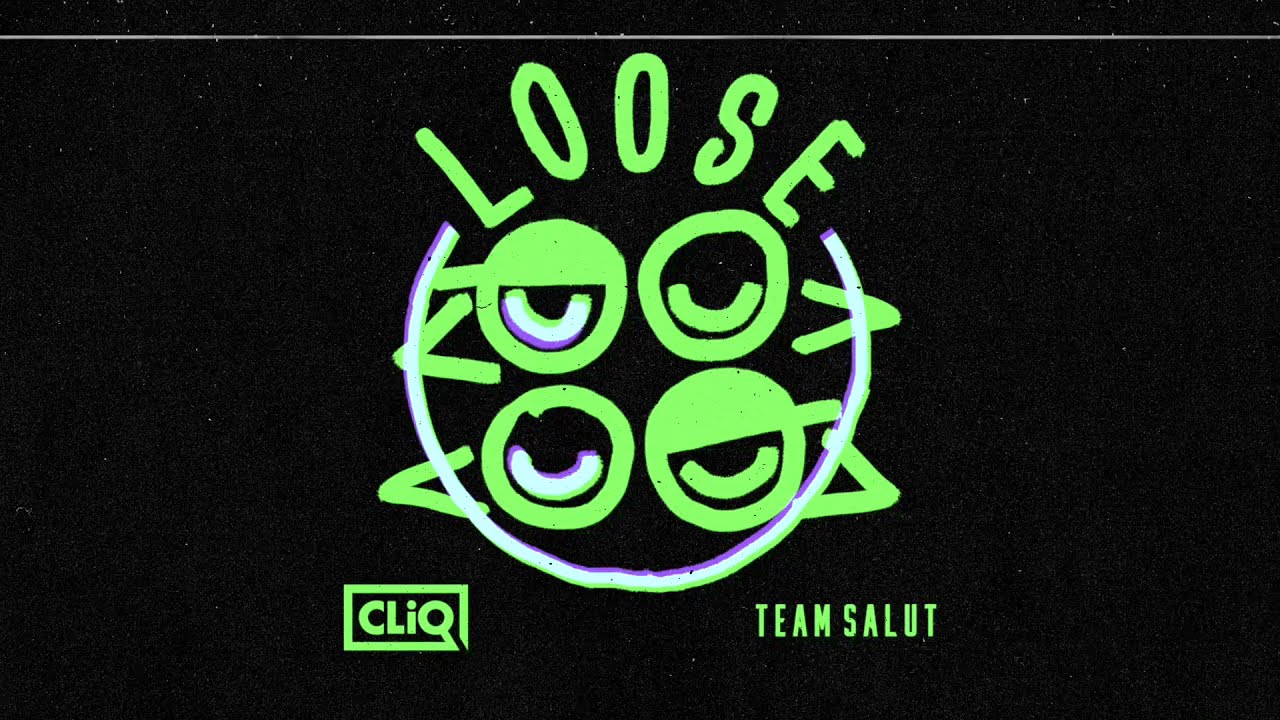 CLiQ x Team Salut - Loose  [Audio}