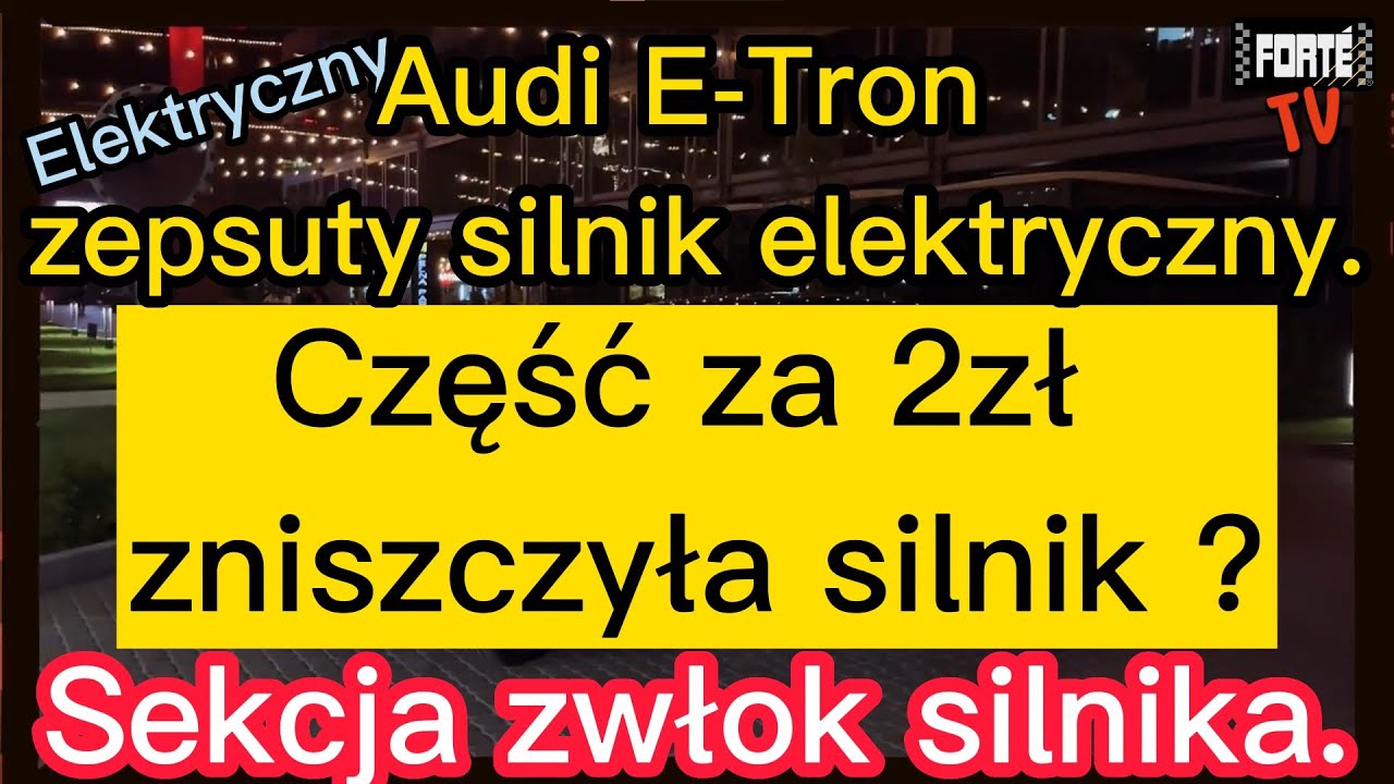 Audi E-Tron zepsuty silnik elektryczny. Rozbiórka silnika. Część za 2zł zniszczyła silnik ?