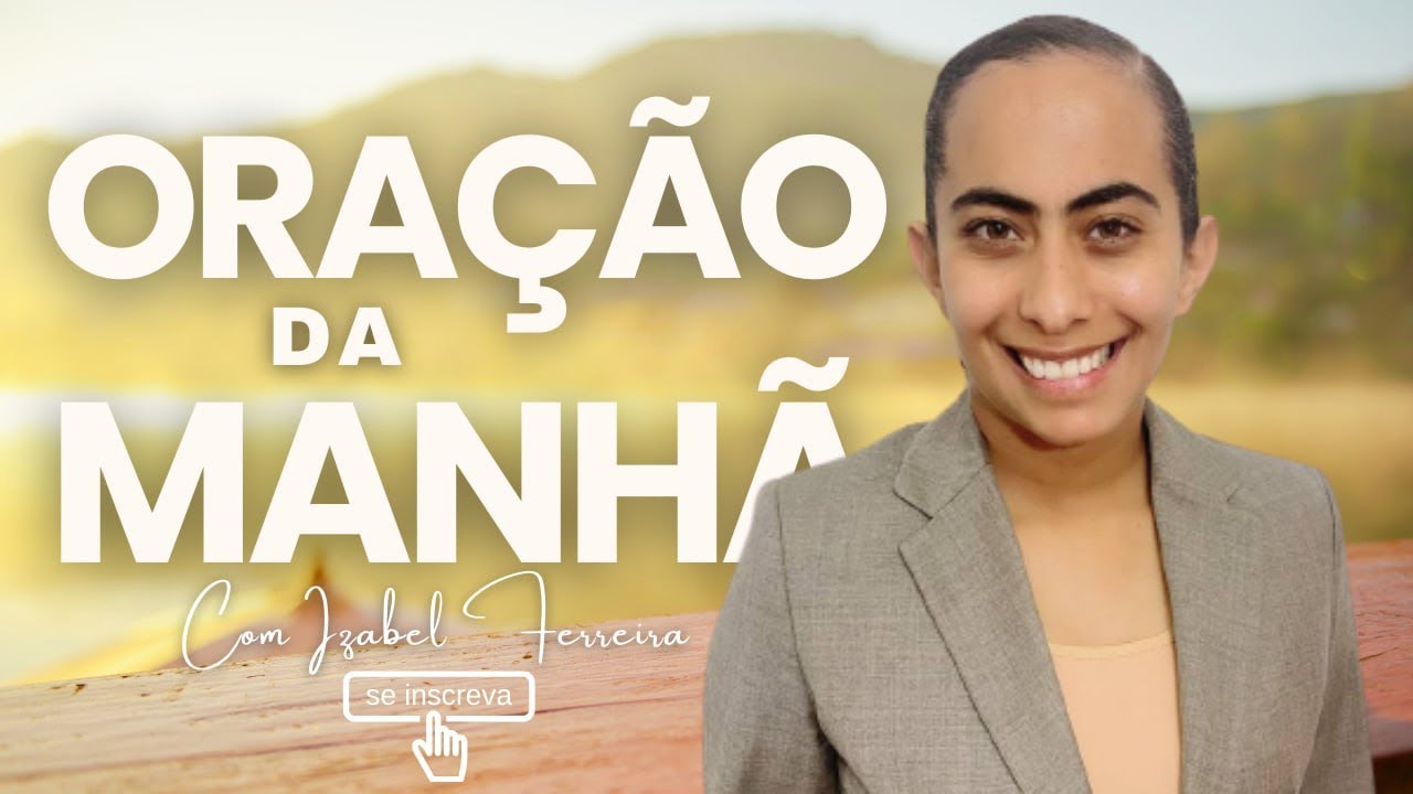 20/08/2025 - ORAÇÃO DA MANHÃ - IZABEL FERREIRA