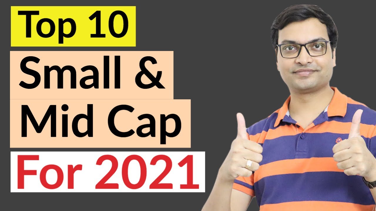 Top 10 Small and Mid Cap for 2021 | Top 10 Small Cap Stocks 2021 | Top 10 Mid Cap Stocks for 2021