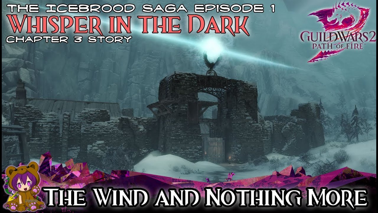 GW2 Whisper in the Dark - 03 The Wind and Nothing More