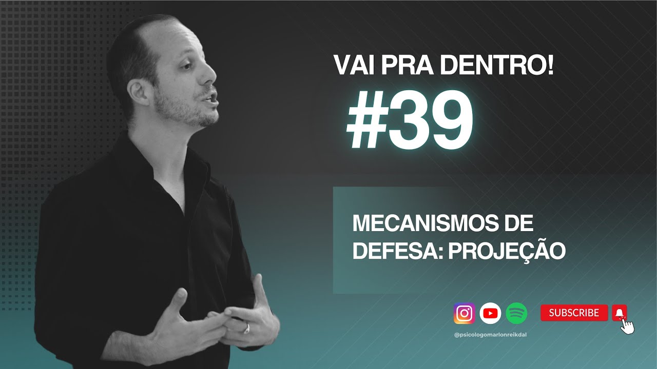 39 Mecanismos de defesa: Projeção