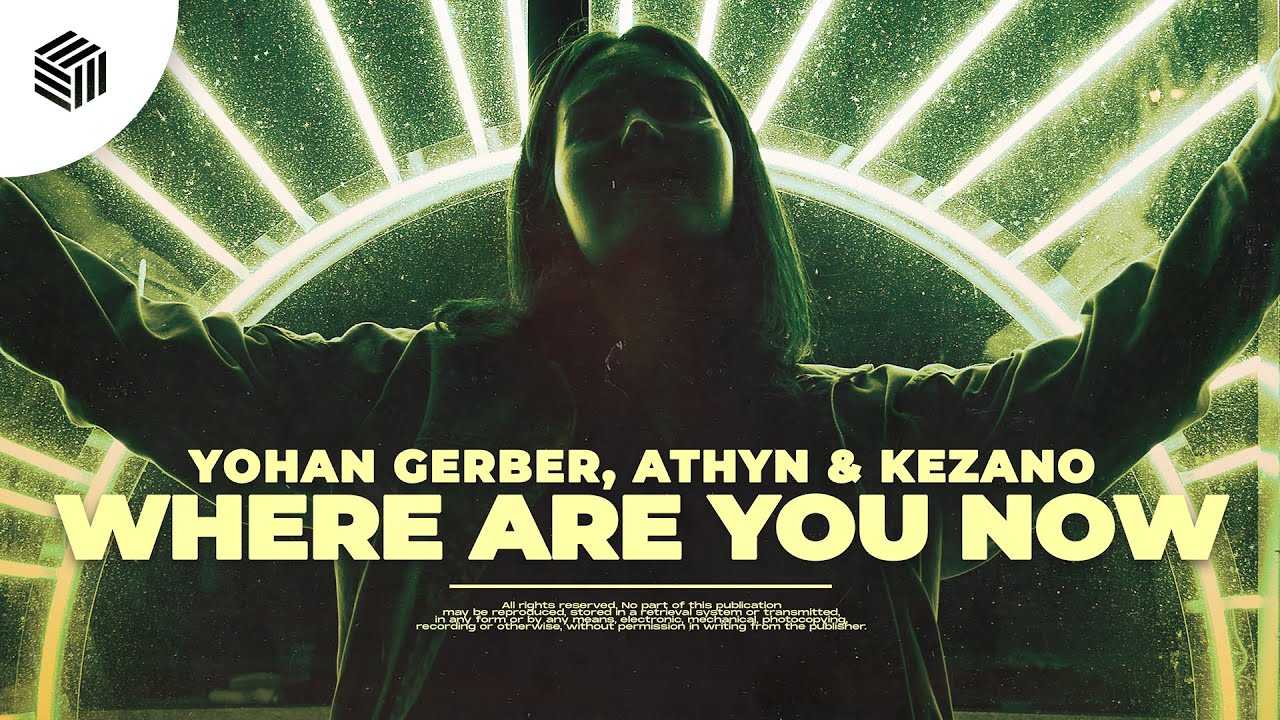 Yohan Gerber, ATHYN & Kezano - Where Are You Now