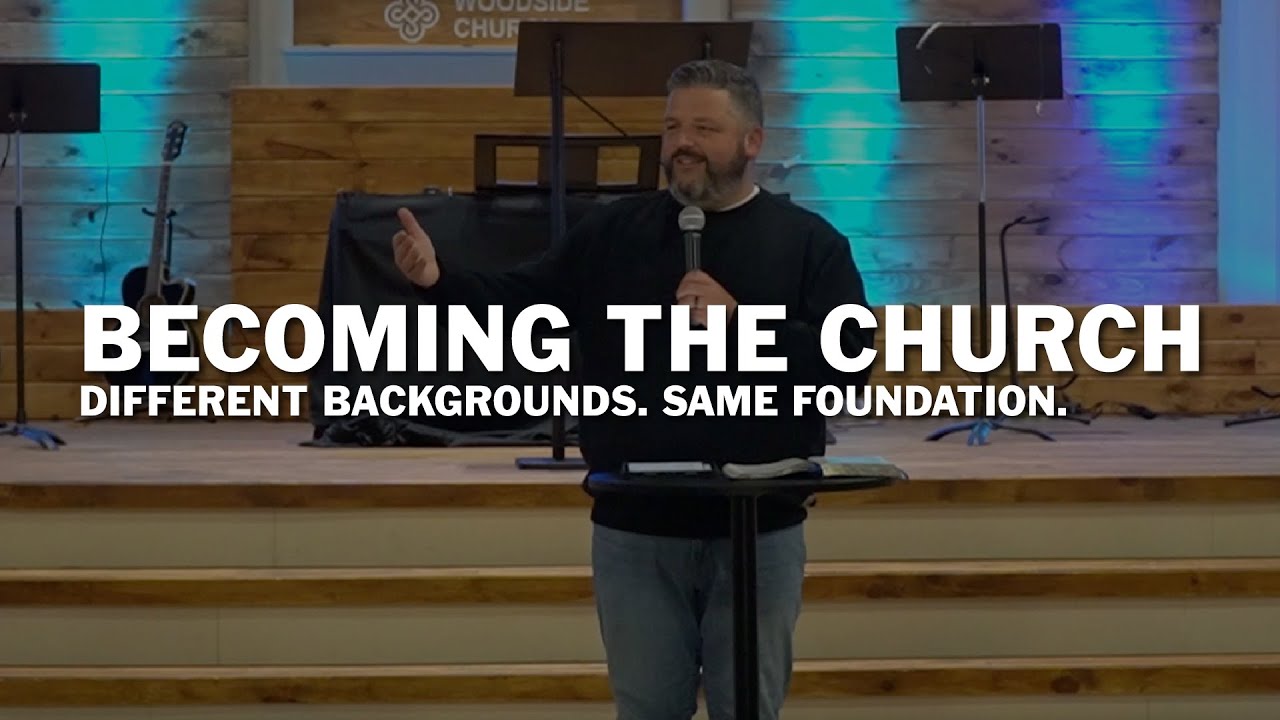 Becoming the Church | Different Backgrounds. Same Foundation.