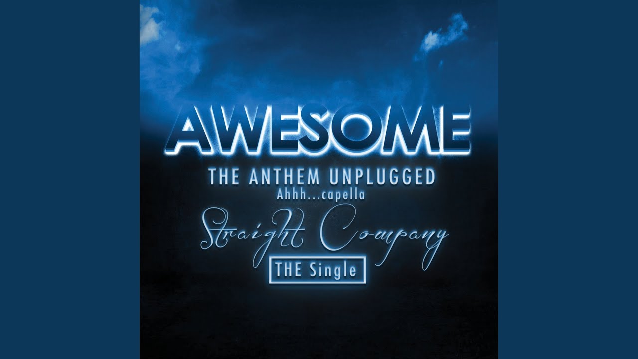 Awesome the Anthem Unplugged Ahhh…capella