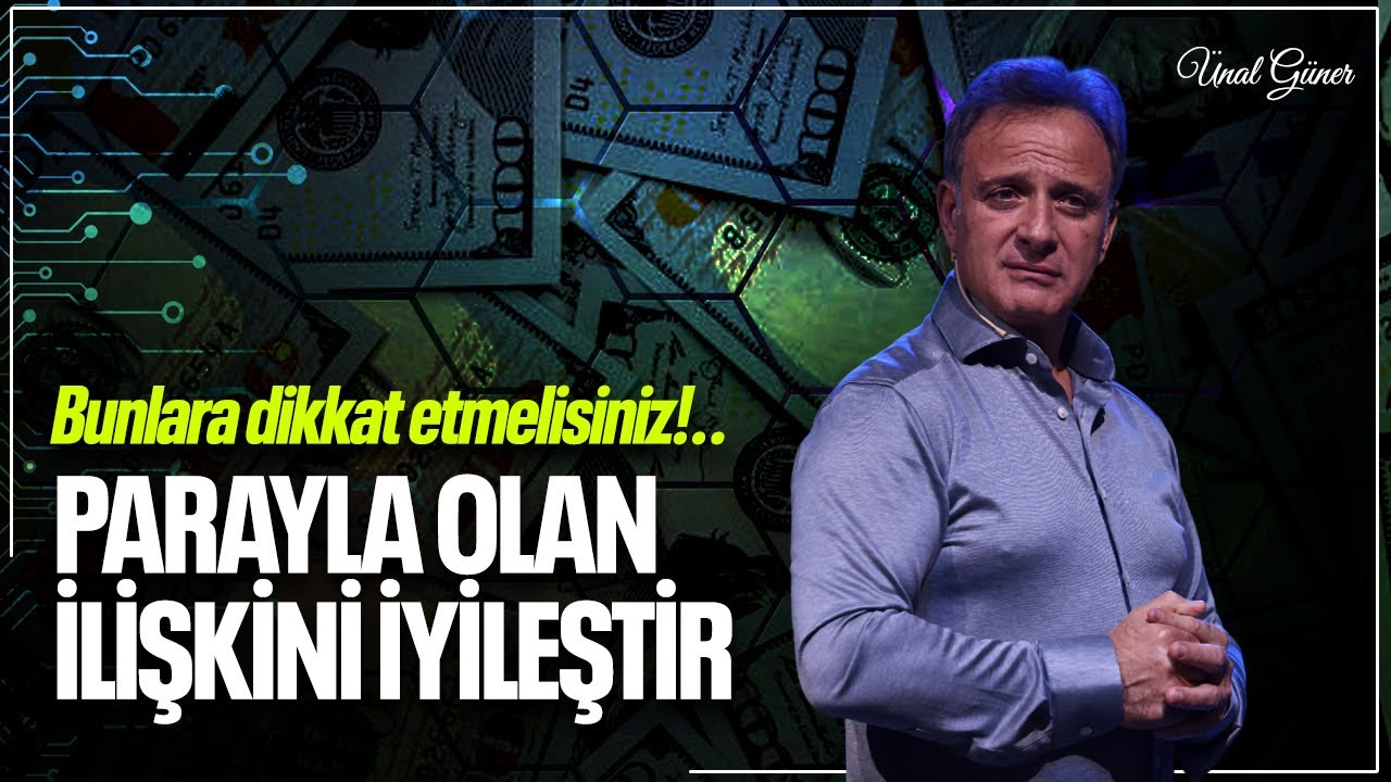 Parayla Olan İlişkini Şifalandır: Bolluk Bilinci Nasıl Oluşur? - Ünal Güner