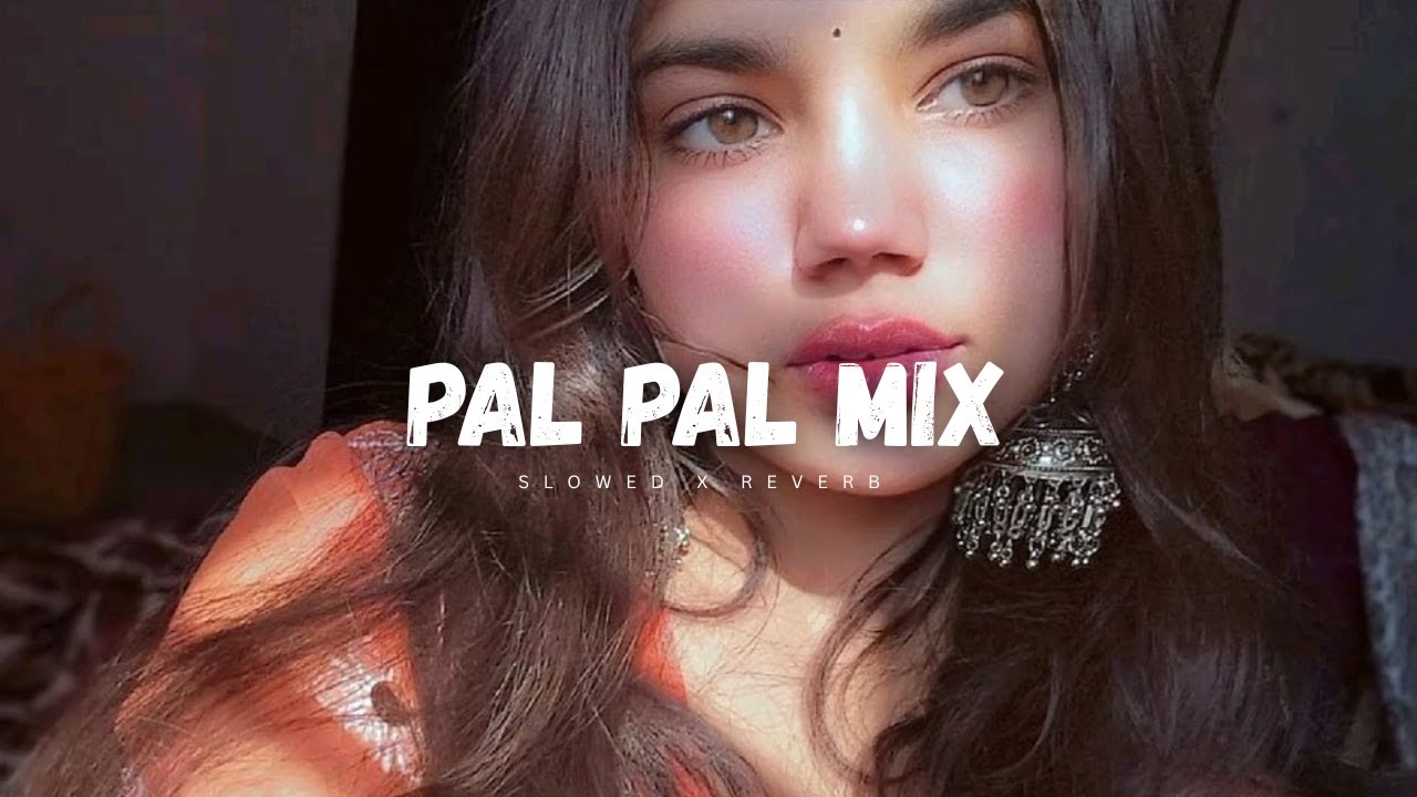 Pal Pal (Slowed + Reverb) | Afusic x Talha Anjum x Talwiinder | LoFi Mashup