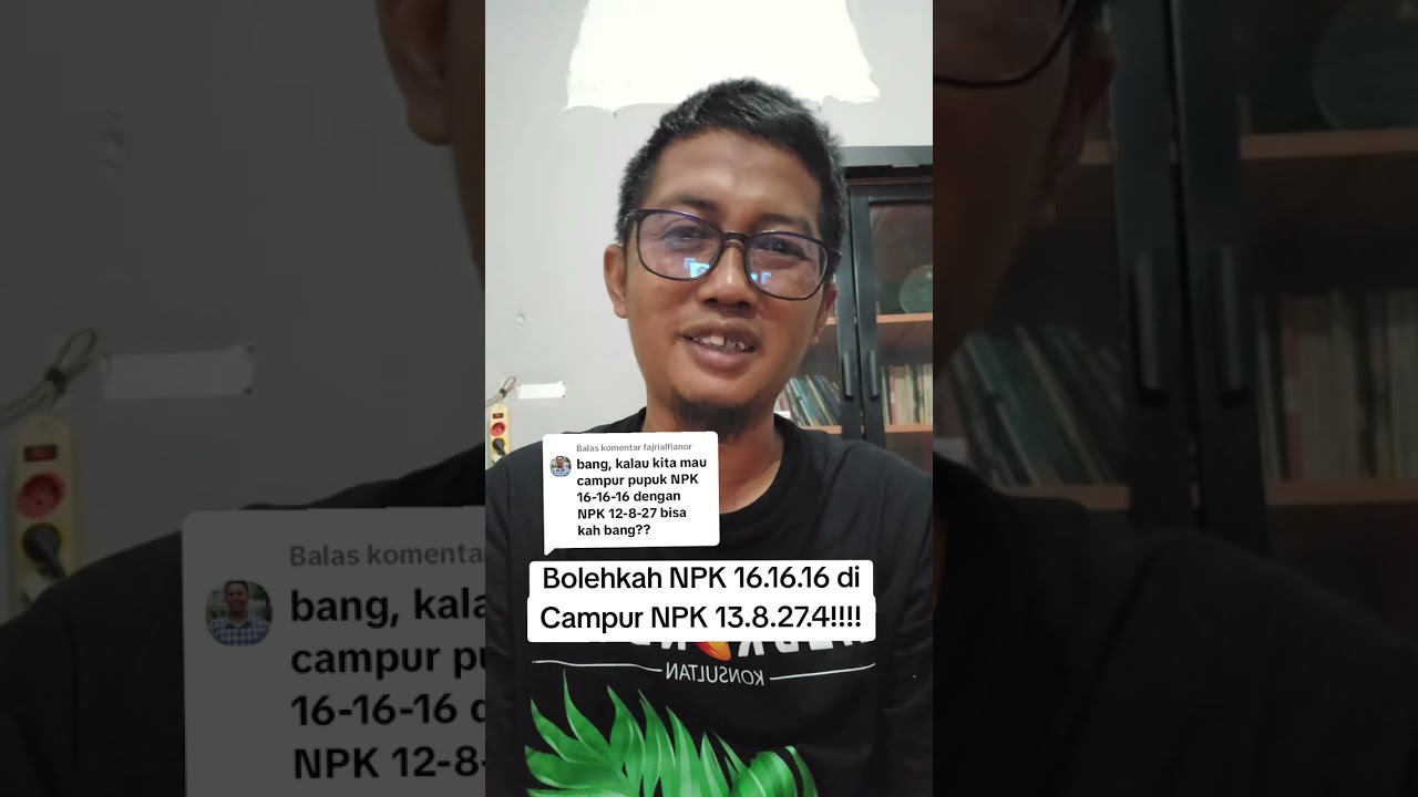 MOHON DIPAHAMI : Ketika Mau mencampur NPK 16.16.16 dan NPK 13.8.27.4 +0,5B
