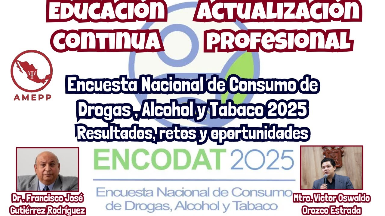 Encuesta Nacional de Consumo de Drogas, Alcohol y Tabaco 2025: Resultados, retos y oportunidades.