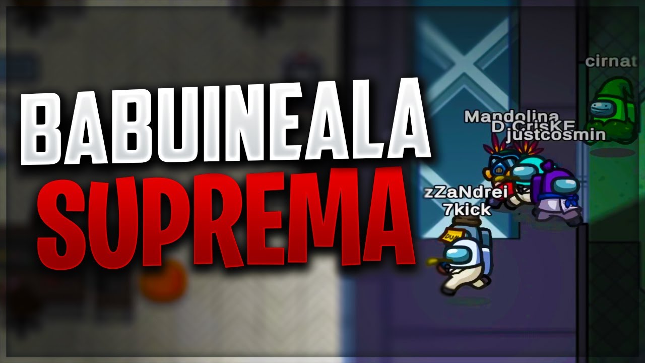 BABUINEALA SUPREMA pe Among Us! EPIC!