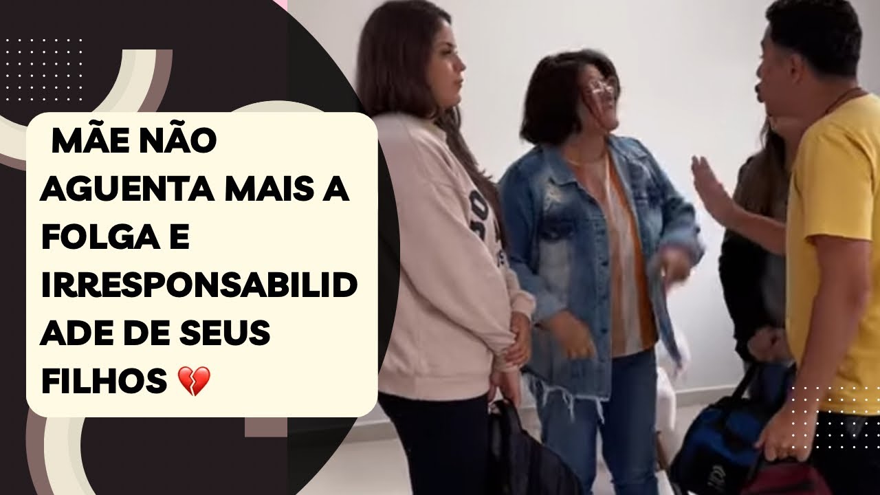 Mãe não aguenta mais a folga e irresponsabilidade de seus filhos 💔