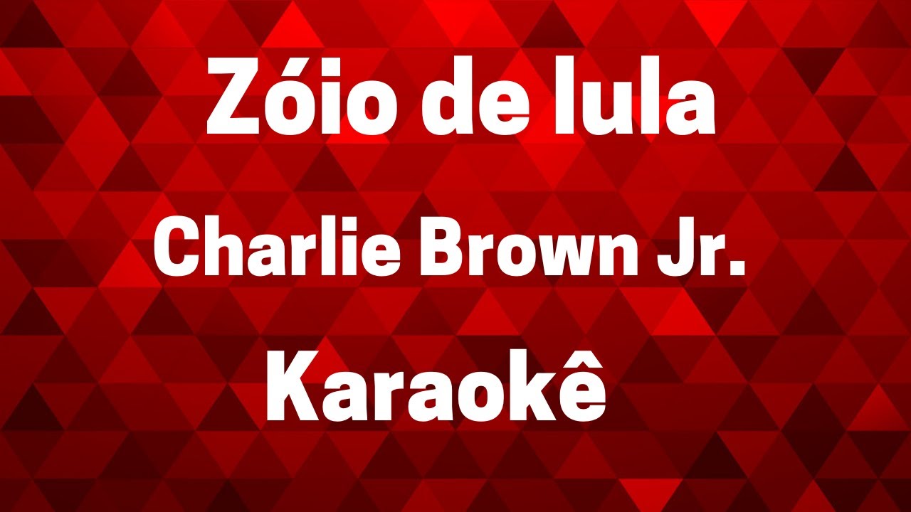 Zoio de lula - Charlie Brown Jr.  ( Karaokê )