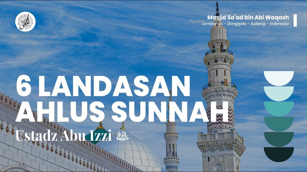 16/02/26 - 6 Landasan Ahlus sunnah - Ustadz Abu Izzi Hafizahullah