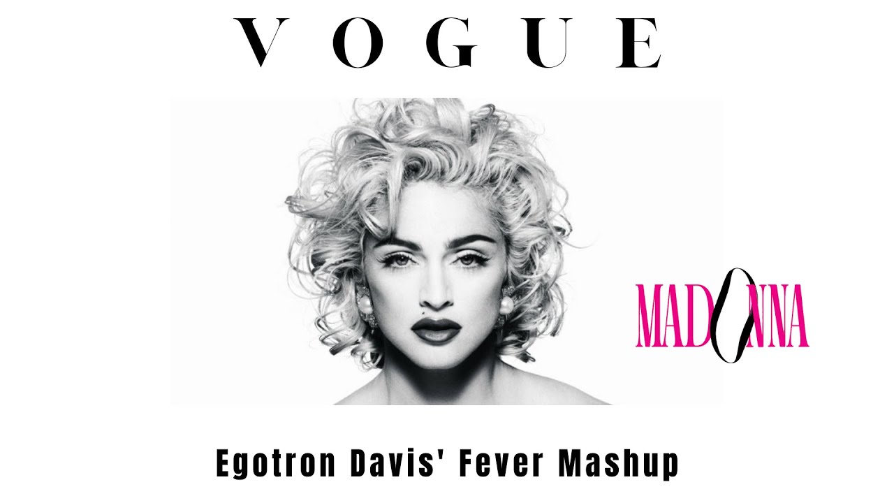 #madonna - #vogue (Egotron Davis' Fever Mashup) - OFFICIAL VIDEO