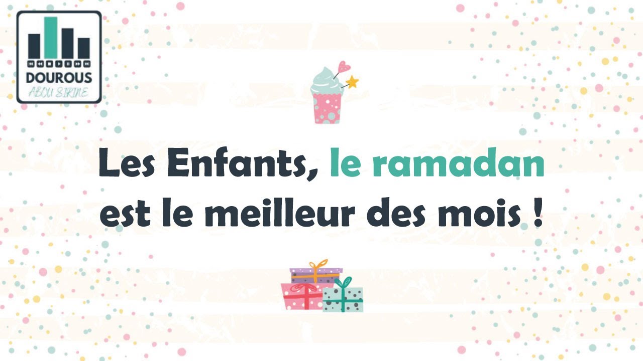 LES ENFANTS ! LE RAMADAN EST LE MEILLEUR DES MOIS