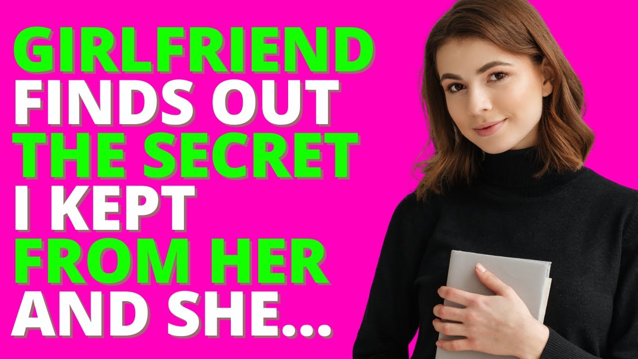 Girlfriend Finds Out The Secret I Kept From Her And She&hellip;(Reddit Cheating)