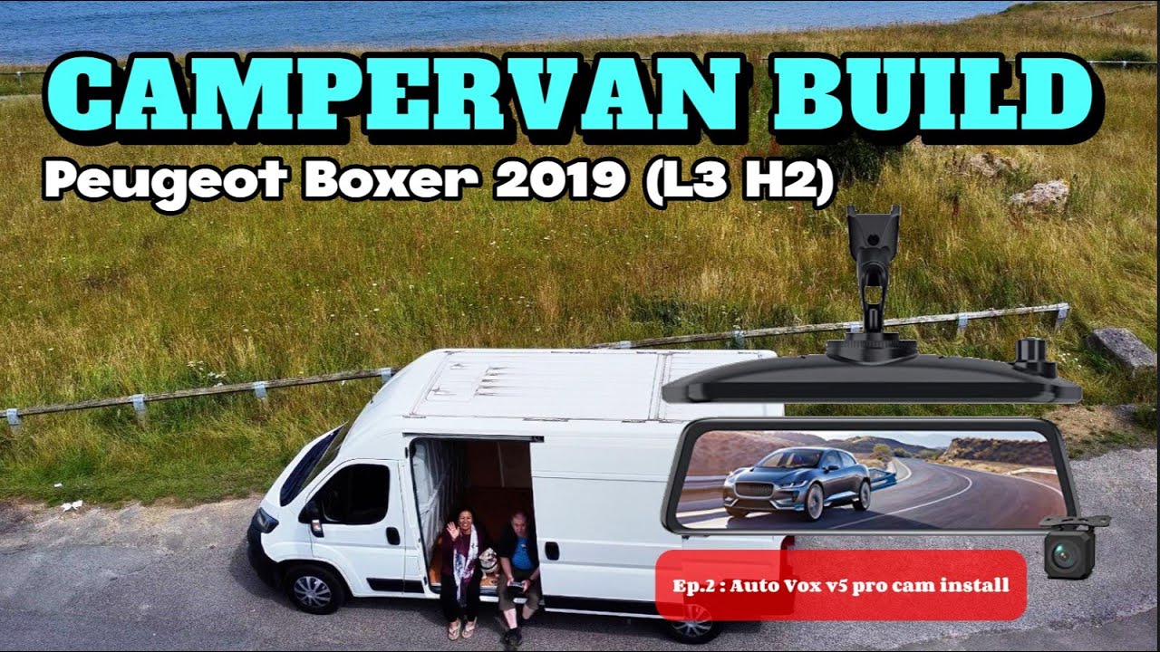 Ep-2, Auto Vox V5 Pro Oem wired dashcam installation (Peugeot Boxer L3:H2/Fiat Ducato/Citroen Relay)