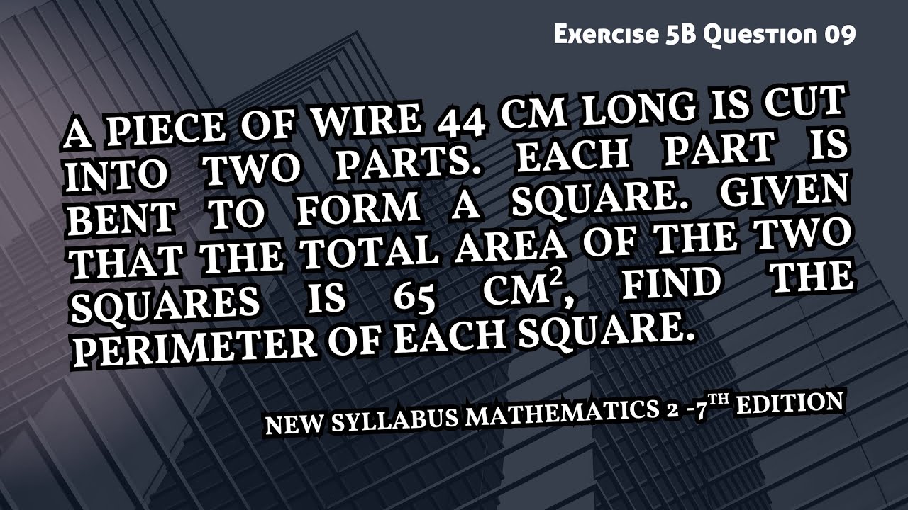 Wire Cut into Two Squares | Area = 65 cm² | Full Working | New Syllabus Math 2 - Exercise 5B Q9