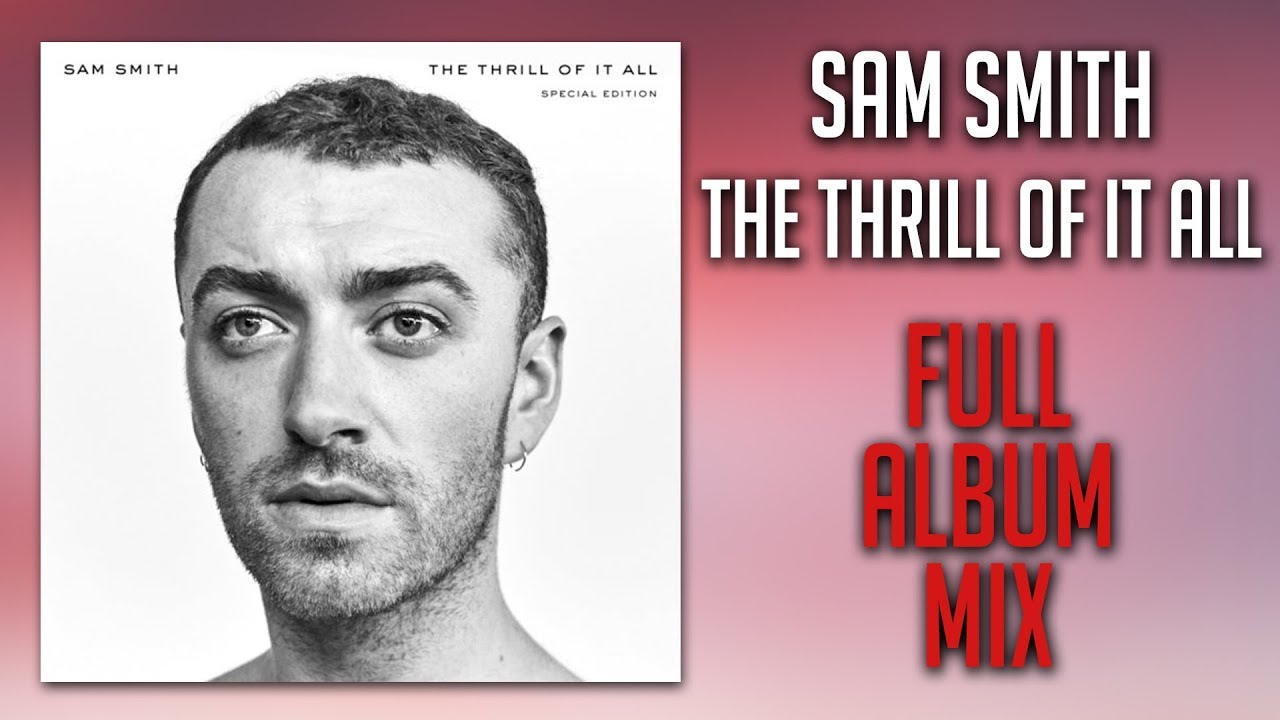 Sam Smith - The Thrill Of It All [FULL ALBUM MIX] // LYRICS
