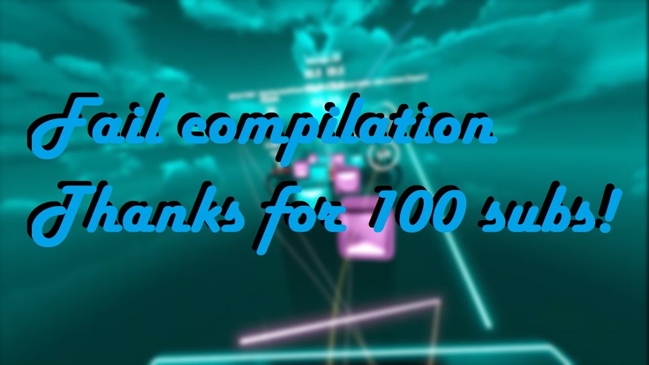 Beat Saber fail compilation Tysm for 100 subs!