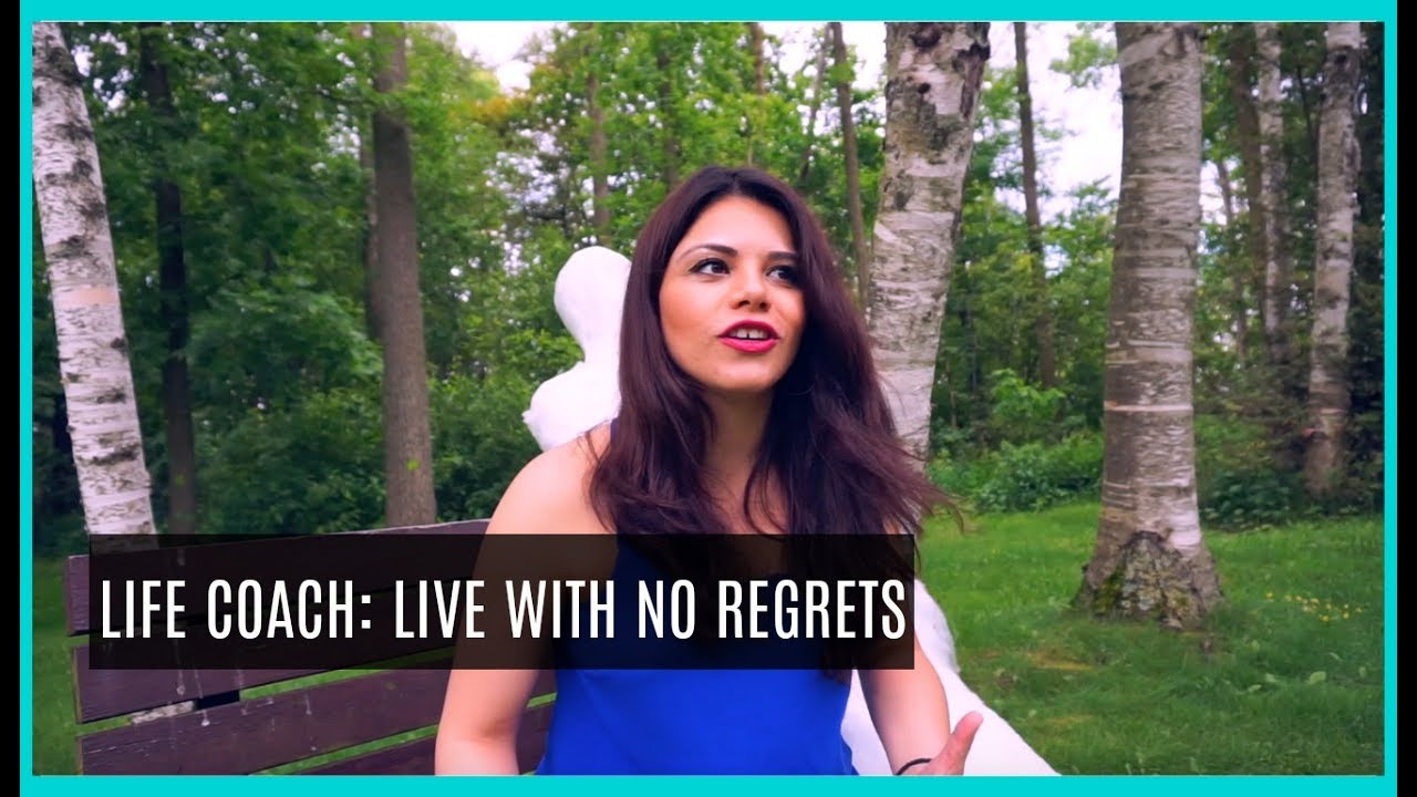Life Coach: Live With No Regrets