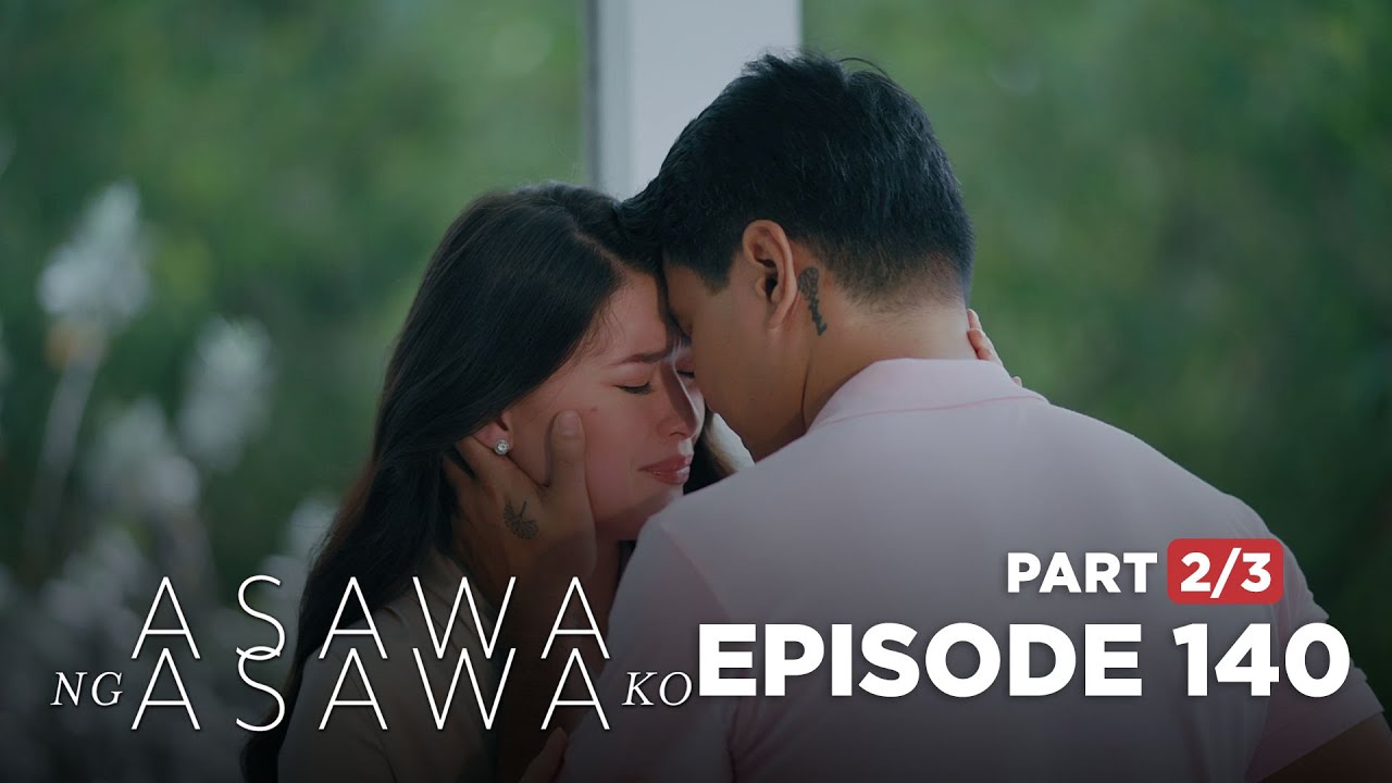 Asawa Ng Asawa Ko: Hannah begs Leon to love her back once more! (Episode 140 - Part 2/3)