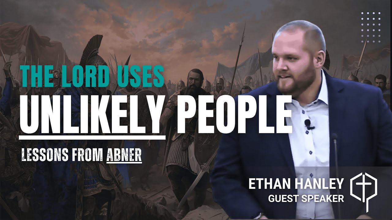 Abner: The Lesser-Known Biblical Figure Who Changed Israel’s History | Sermon by Ethan Hanley