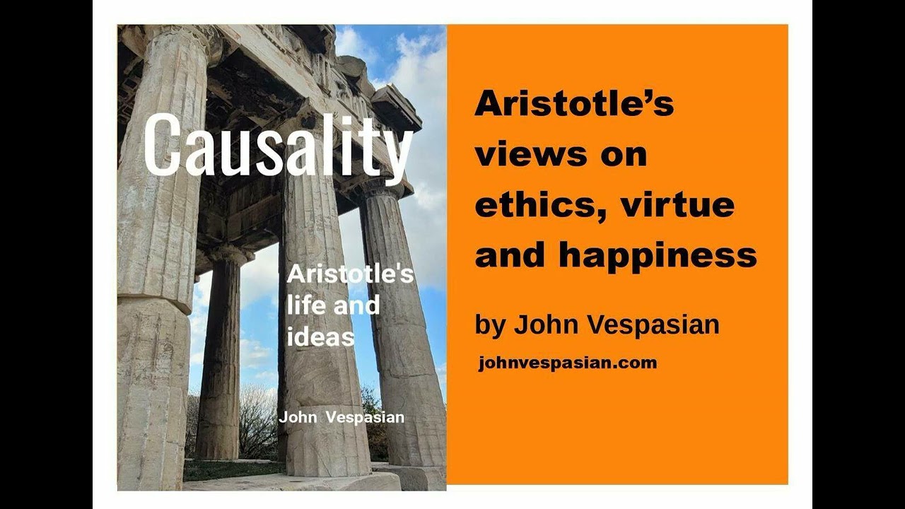 Aristotle’s views on ethics, virtue and happiness